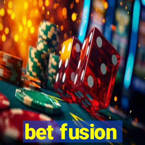 bet fusion